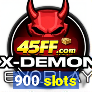 900 slots